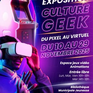 Exposition Culture Geek – Du pixel au virtuel